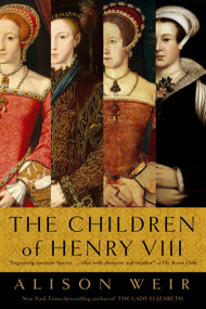 The Children of Henry VIII by Alison Weir, 9780345407863