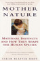 Mother Nature (Maternal Instincts and How They Shape the Human Species) by Sarah Hrdy, 9780345408938