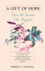 A Gift of Hope (How We Survive Our Tragedies) by Robert L. Veninga, 9780345410368