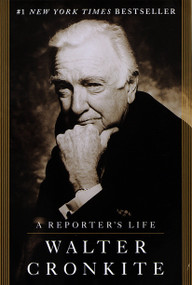 A Reporter's Life by Walter Cronkite, 9780345411037