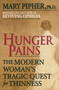 Hunger Pains (The Modern Woman's Tragic Quest for Thinness) by Mary Pipher, PhD, 9780345413932
