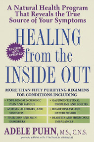 Healing from the Inside Out (A Natural Health Program that Reveals the True Source of Your Symptoms) by Adele Puhn, 9780345419910