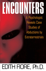 Encounters (A Psychologist Reveals Case Studies of Abductions by Extraterrestrials) by Edith Fiore, Ph.D., 9780345420206