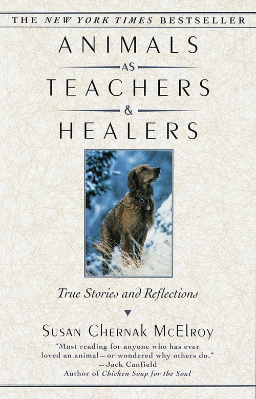 Animals as Teachers and Healers (True Stories and Reflections) by Susan Chernak McElroy, 9780345421173