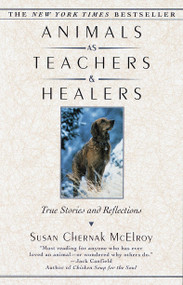 Animals as Teachers and Healers (True Stories and Reflections) by Susan Chernak McElroy, 9780345421173