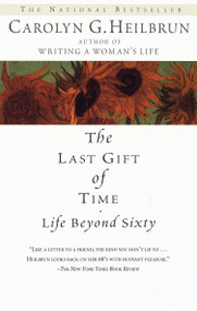 The Last Gift of Time (Life Beyond Sixty) by Carolyn G. Heilbrun, 9780345422958