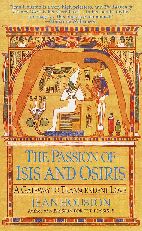 The Passion of Isis and Osiris (A Gateway to Transcendent Love) by Jean Houston, 9780345424778