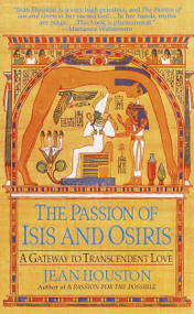 The Passion of Isis and Osiris (A Gateway to Transcendent Love) by Jean Houston, 9780345424778