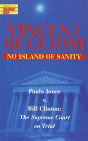 No Island of Sanity (Paula Jones v. Bill Clinton: The Supreme Court on Trial) by Vincent Bugliosi, 9780345424877