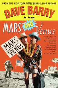 Dave Barry Is from Mars and Venus by Dave Barry, 9780345425782