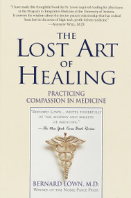 The Lost Art of Healing (Practicing Compassion in Medicine) by Bernard Lown, 9780345425973