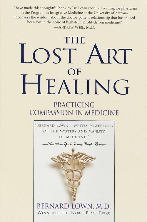 The Lost Art of Healing (Practicing Compassion in Medicine) by Bernard Lown, 9780345425973