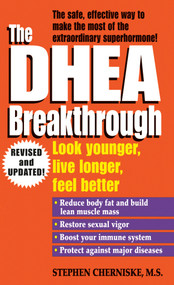 The DHEA Breakthrough (Look Younger, Live Longer, Feel Better) by Stephen Cherniske, 9780345426468