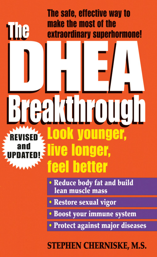 The DHEA Breakthrough (Look Younger, Live Longer, Feel Better) by Stephen Cherniske, 9780345426468