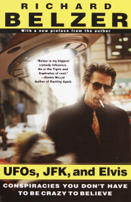 UFOs, JFK, and Elvis (Conspiracies You Don't Have to Be Crazy to Believe) by Richard Belzer, 9780345429186