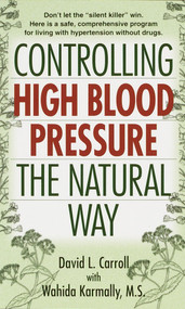 Controlling High Blood Pressure the Natural Way (Don't Let the "Silent Killer" Win) by David Carroll, Wahida S. Karmally, 9780345431462