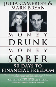 Money Drunk/Money Sober (90 Days to Financial Freedom) by Mark Bryan, Julia Cameron, 9780345432650