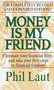 Money Is My Friend (Eliminate Your Financial Fears--And Take Your First Steps to Financial Freedom!) by Phil Laut, 9780345432797