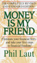 Money Is My Friend (Eliminate Your Financial Fears--And Take Your First Steps to Financial Freedom!) by Phil Laut, 9780345432797
