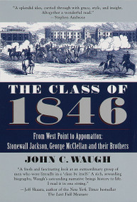 The Class of 1846 (From West Point to Appomattox: Stonewall Jackson, George McClellan, and Their Brothers) by John C. Waugh, 9780345434036