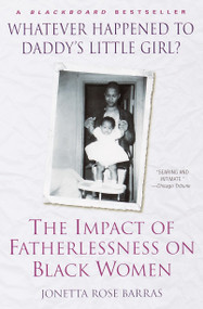 Whatever Happened to Daddy's Little Girl? (The Impact of Fatherlessness on Black Women) by Jonetta Rose Barras, 9780345434838