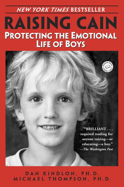 Raising Cain (Protecting the Emotional Life of Boys) by Dan Kindlon, Ph.D., Michael Thompson, PhD, 9780345434852