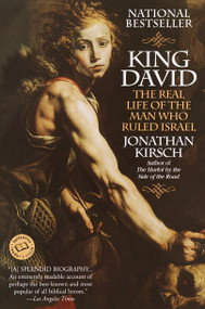 King David (The Real Life of the Man Who Ruled Israel) by Jonathan Kirsch, 9780345435057