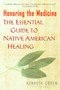Honoring the Medicine (The Essential Guide to Native American Healing) by Kenneth S. Cohen, 9780345435132