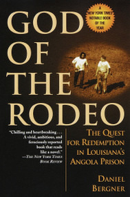 God of the Rodeo (The Quest for Redemption in Louisiana's Angola Prison) by Daniel Bergner, 9780345435538