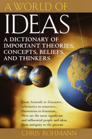 A World of Ideas (A Dictionary of Important Theories, Concepts, Beliefs, and Thinkers) by Chris Rohmann, 9780345437068