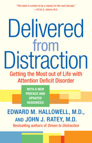 Delivered from Distraction (Getting the Most out of Life with Attention Deficit Disorder) by Edward M. Hallowell, M.D., John J. Ratey, M.D., 9780345442314