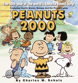 Peanuts 2000 (The 50th Year of the World's Most Favorite Comic Strip Featuring Charlie Brown, Snoopy, and the Peanuts Gang) by Charles M. Schulz, 9780345442390