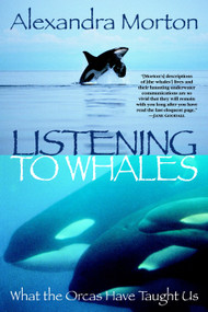 Listening to Whales (What the Orcas Have Taught Us) by Alexandra Morton, 9780345442888