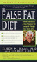 The False Fat Diet (The Revolutionary 21-Day Program for Losing the Weight You Think Is Fat) by Elson Haas, M.D., Cameron Stauth, 9780345443151