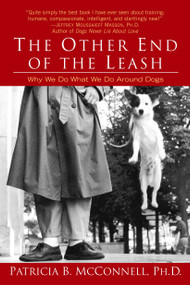 The Other End of the Leash (Why We Do What We Do Around Dogs) by Patricia McConnell, Ph.D., 9780345446787