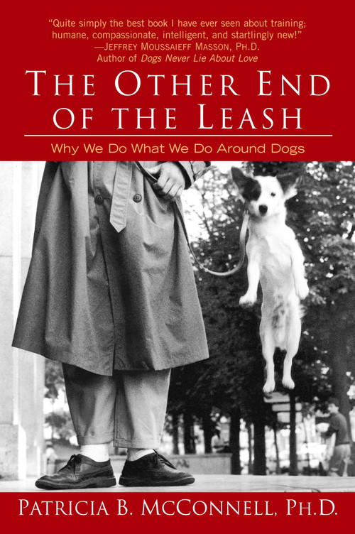 The Other End of the Leash (Why We Do What We Do Around Dogs) by Patricia McConnell, Ph.D., 9780345446787