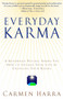 Everyday Karma (A Psychologist and Renowned Metaphysical Intuitive Shows You How to Change Your Life by Changing Your Karma) by Carmen Harra, 9780345455123