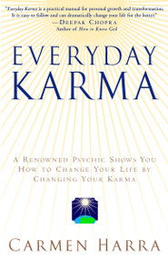 Everyday Karma (A Psychologist and Renowned Metaphysical Intuitive Shows You How to Change Your Life by Changing Your Karma) by Carmen Harra, 9780345455123