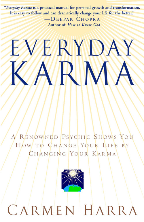 Everyday Karma (A Psychologist and Renowned Metaphysical Intuitive Shows You How to Change Your Life by Changing Your Karma) by Carmen Harra, 9780345455123