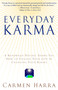 Everyday Karma (A Psychologist and Renowned Metaphysical Intuitive Shows You How to Change Your Life by Changing Your Karma) by Carmen Harra, 9780345455123