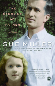The Story of My Father (A Memoir) by Sue Miller, 9780345455444