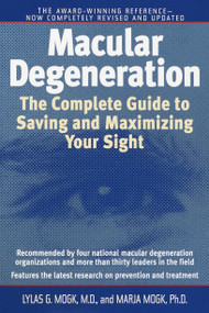 Macular Degeneration (The Complete Guide to Saving and Maximizing Your Sight) by Lylas G. Mogk, M.D., Marja Mogk, 9780345457110