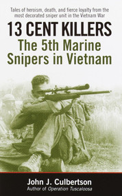 13 Cent Killers (The 5th Marine Snipers in Vietnam) by John Culbertson, 9780345459145