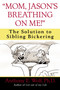 "Mom, Jason's Breathing on Me!" (The Solution to Sibling Bickering) by Anthony Wolf, 9780345460929