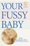 Your Fussy Baby (How to Soothe Your Newborn) by Marc Weissbluth, M.D., 9780345463005