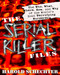 The Serial Killer Files (The Who, What, Where, How, and Why of the World's Most Terrifying Murderers) by Harold Schechter, 9780345465665