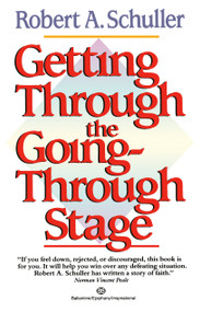 Getting Through the Going-Through Stage by Robert Schuller, 9780345465764