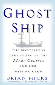 Ghost Ship (The Mysterious True Story of the Mary Celeste and Her Missing Crew) by Brian Hicks, 9780345466655