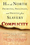 Complicity (How the North Promoted, Prolonged, and Profited from Slavery) by Anne Farrow, Joel Lang, Jenifer Frank, 9780345467836