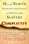 Complicity (How the North Promoted, Prolonged, and Profited from Slavery) by Anne Farrow, Joel Lang, Jenifer Frank, 9780345467836